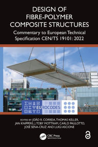 Title: Design of Fibre-Polymer Composite Structures: Commentary to European Technical Specification CEN/TS 19101: 2022, Author: João R. Correia