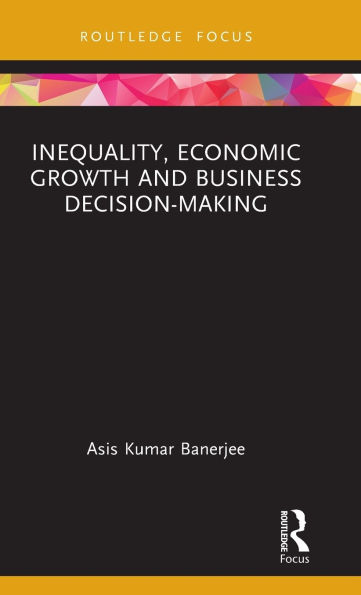 Inequality, Economic Growth and Business Decision-Making