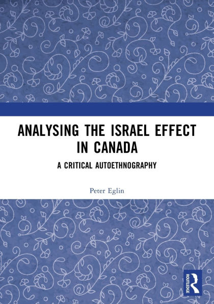 Analysing the Israel Effect in Canada: A Critical AutoEthnography