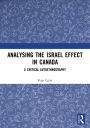 Analysing the Israel Effect in Canada: A Critical AutoEthnography