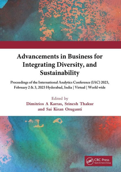 Advancements in Business for Integrating Diversity, and Sustainability: International Analytics Conference 2023 IAC 2023 February 2& 3, 2023 Virtual Conference