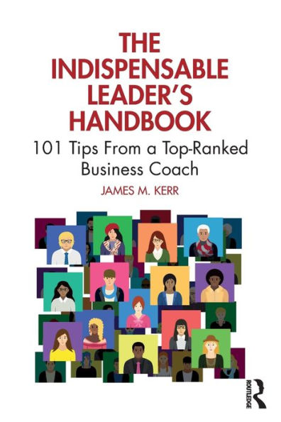 The Indispensable Leader's Handbook: 101 Tips From a Top-Ranked Business Coach