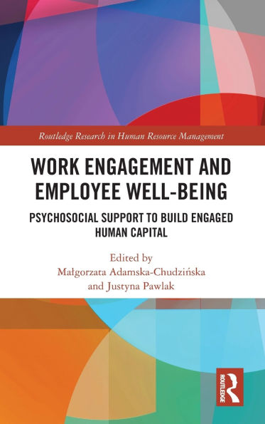 Work Engagement and Employee Well-being: Psychosocial Support to Build Engaged Human Capital