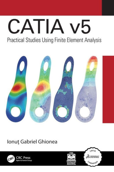 CATIA v5: Practical Studies Using Finite Element Analysis