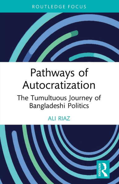 Pathways of Autocratization: The Tumultuous Journey of Bangladeshi Politics