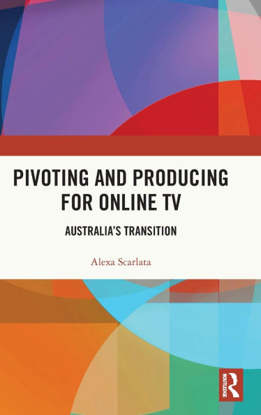 Pivoting and Producing for Online TV: Australia's Transition