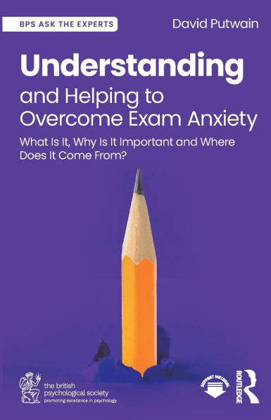 Understanding and Helping to Overcome Exam Anxiety: What Is It, Why It Important Where Does Come From?