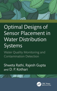 Title: Optimal Designs of Sensor Placement in Water Distribution Systems: Water Quality Monitoring and Contamination Detection, Author: Shweta Rathi