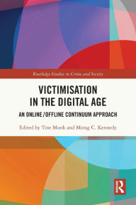 Title: Victimisation in the Digital Age: An Online/Offline Continuum Approach, Author: Tine Munk