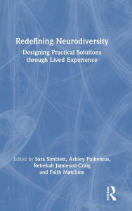 Title: Redefining Neurodiversity: Designing Practical Solutions through Lived Experience, Author: Sara Simblett
