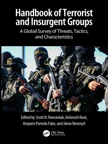 Handbook of Terrorist and Insurgent Groups: A Global Survey Threats, Tactics, Characteristics