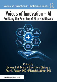 Title: Voices of Innovation - AI: Fulfilling the Promise of AI in Healthcare, Author: Edward W. Marx