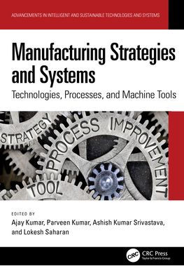 Manufacturing Strategies and Systems: Technologies, Processes, Machine Tools