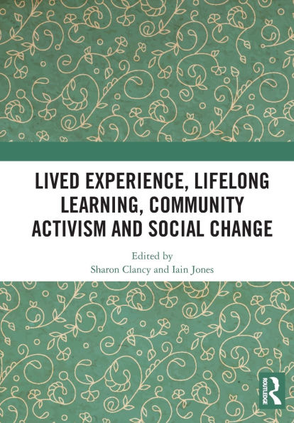 Lived Experience, Lifelong Learning, Community Activism and Social Change