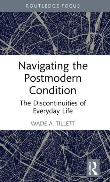 Navigating The Postmodern Condition: Discontinuities of Everyday Life