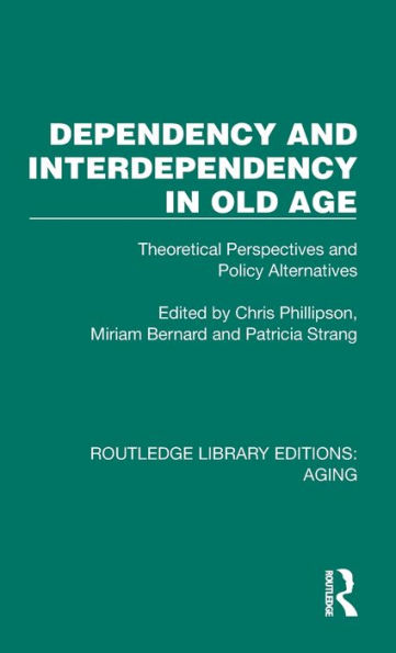 Dependency and Interdependency Old Age: Theoretical Perspectives Policy Alternatives