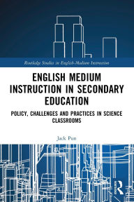 Ebook gratis download 2018 English Medium Instruction in Secondary Education: Policy, Challenges and Practices in Science Classrooms by Jack Pun