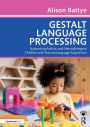 Gestalt Language Processing: Supporting Autistic and Neurodivergent Children with Natural Language Acquisition