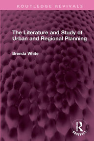 Title: The Literature and Study of Urban and Regional Planning, Author: Brenda White