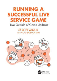 Title: Running a Successful Live Service Game: Live Outside of Game Updates, Author: Sergei Vasiuk