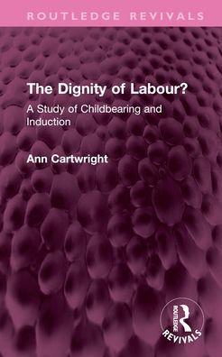 The Dignity of Labour?: A Study Childbearing and Induction