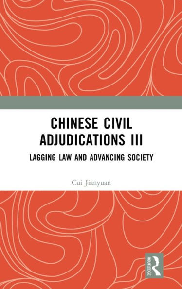 Chinese Civil Adjudications III: Lagging Law and Advancing Society