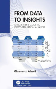 Title: From Data to Insights: A Beginner's Guide to Cross-Tabulation Analysis, Author: Gianmarco Alberti