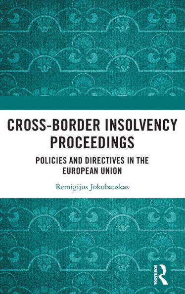 Cross-Border Insolvency Proceedings: Policies and Directives the European Union