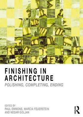 Finishing Architecture: Polishing, Completing, Ending