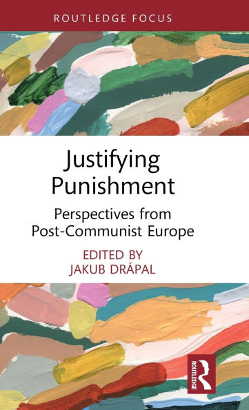 Justifying Punishment: Perspectives from Post-Communist Europe