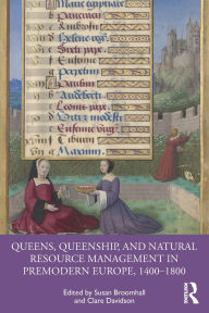 Free download french audio books mp3 Queens, Queenship, and Natural Resource Management in Premodern Europe, 1400-1800 CHM by Susan Broomhall, Clare Davidson