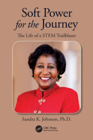 Free ebooks download english literature Soft Power for the Journey: The Life of a STEM Trailblazer by Sandra K. Johnson 9781032724256