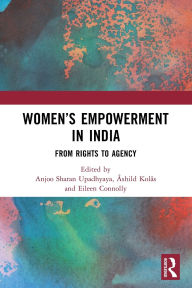 Title: Women's Empowerment in India: From Rights to Agency, Author: Anjoo Sharan Upadhyaya