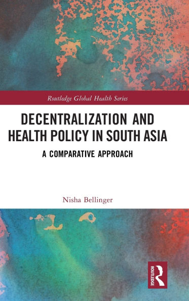 Decentralization and Health Policy South Asia: A Comparative Approach