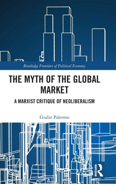 the Myth of Global Market: A Marxist Critique Neoliberalism