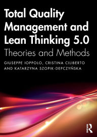 Title: Total Quality Management and Lean Thinking 5.0: Theories and Methods, Author: Giuseppe Ioppolo