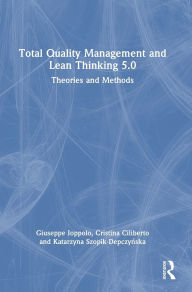 Title: Total Quality Management and Lean Thinking 5.0: Theories and Methods, Author: Giuseppe Ioppolo