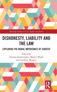 Title: Dishonesty, Liability and the Law: Exploring the Moral Importance of Context, Author: Sotirios Santatzoglou