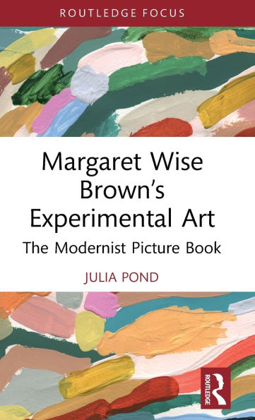 Margaret Wise Brown's Experimental Art: The Modernist Picture Book