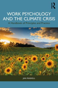Title: Work Psychology and the Climate Crisis: A Handbook of Principles and Practice, Author: Jan Maskell
