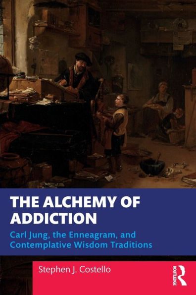 the Alchemy of Addiction: Carl Jung, Enneagram, and Contemplative Wisdom Traditions