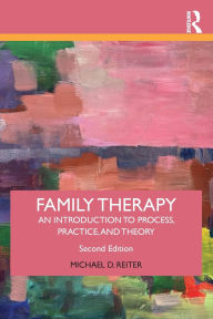 Title: Family Therapy: An Introduction to Process, Practice, and Theory, Author: Michael D. Reiter