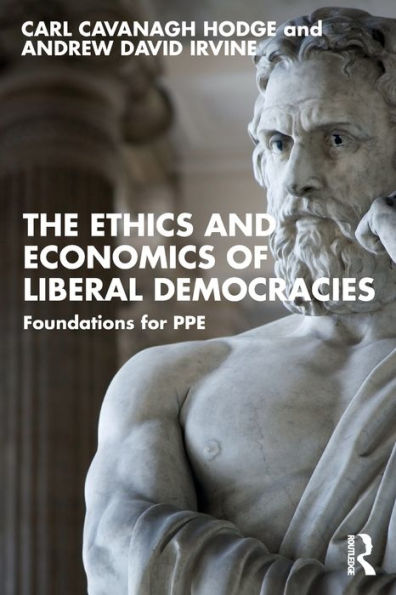 The Ethics and Economics of Liberal Democracies: Foundations for PPE