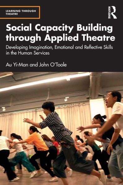 Social Capacity Building through Applied Theatre: Developing Imagination, Emotional and Reflective Skills the Human Services