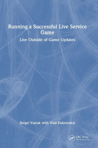 Title: Running a Successful Live Service Game: Live Outside of Game Updates, Author: Sergei Vasiuk