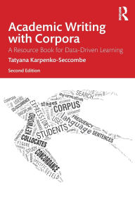 Title: Academic Writing with Corpora: A Resource Book for Data-Driven Learning, Author: Tatyana Karpenko-Seccombe