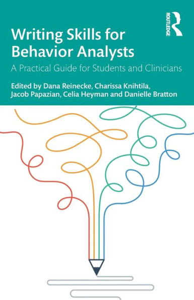 Writing Skills for Behavior Analysts: A Practical Guide Students and Clinicians