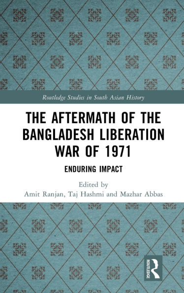 the Aftermath of Bangladesh Liberation War 1971: Enduring Impact