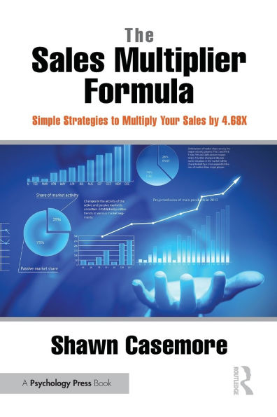 The Sales Multiplier Formula: Simple Strategies to Multiply Your by 4.68X