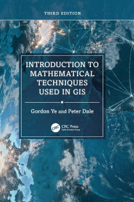 Title: Introduction to Mathematical Techniques Used in GIS, Author: Gordon Ye